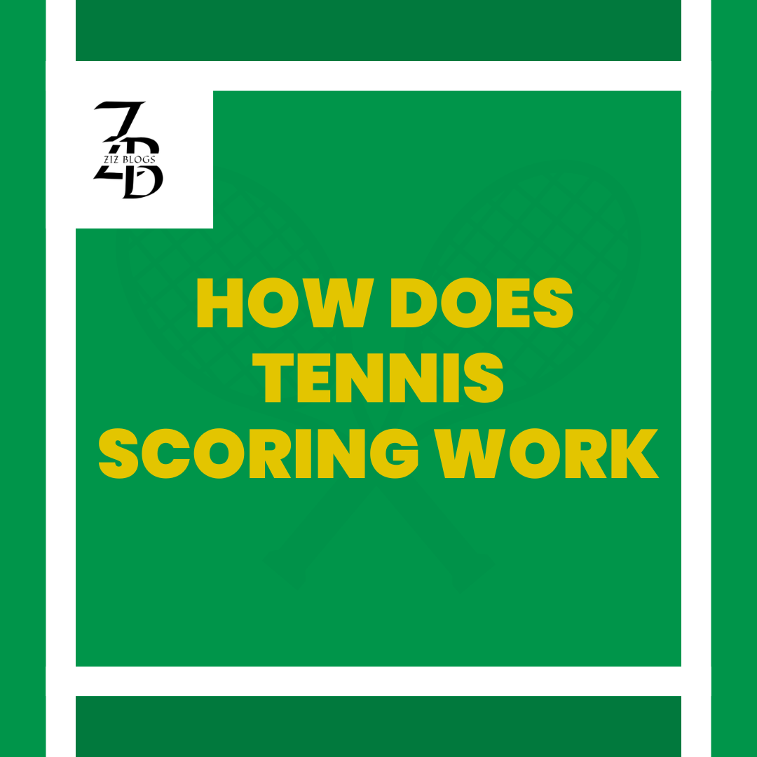 How Does Tennis Scoring Work